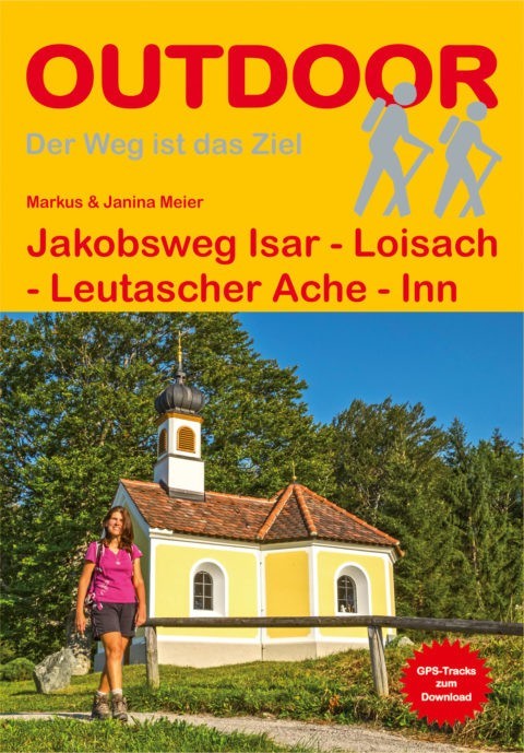 Wanderführer Jakobsweg Isar - Loisach - Leutascher Ache - Inn