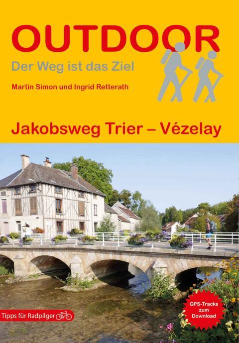 Wanderführer Jakobsweg Trier - Vézelay - Fernwanderweg