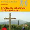 Wanderführer Frankreich: Jakobsweg Via Lemovicensis - Fernwanderweg