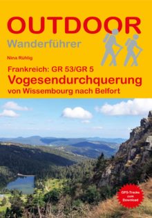 Wanderführer Frankreich: GR 53/GR 5 Vogesendurchquerung - Fernwanderweg